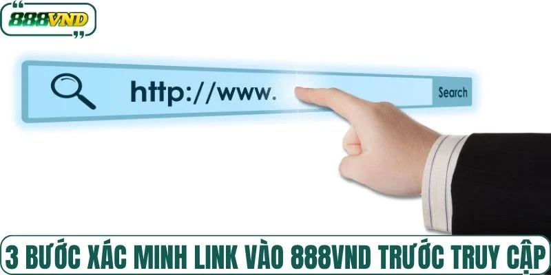 3 cách xác minh link vào 888VND trước truy cập