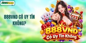 Giải Đáp Chi Tiết A - Z 888VND Có Uy Tín Không Mới Nhất