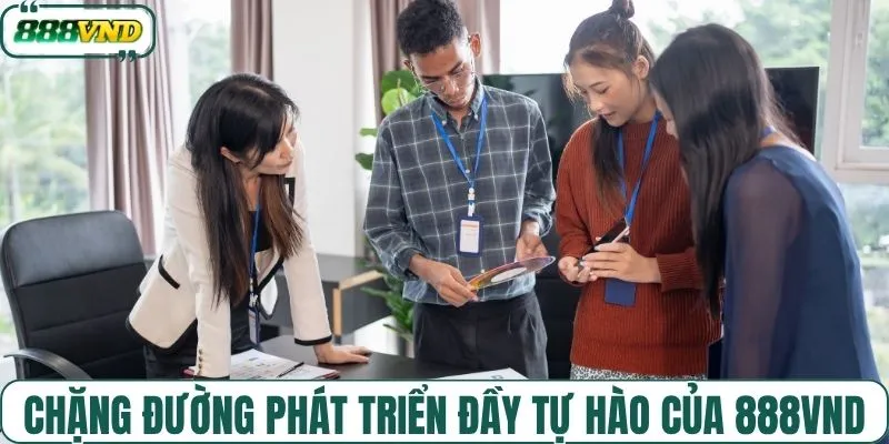 Chặng đường phát triển đầy tự hào của 888VND